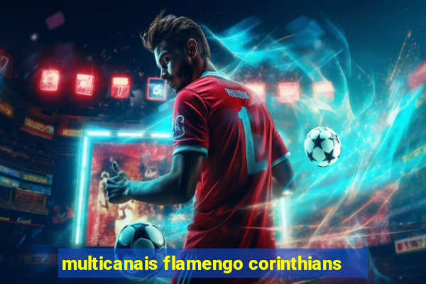 multicanais flamengo corinthians